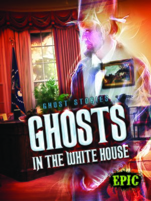 cover image of Ghosts in the White House